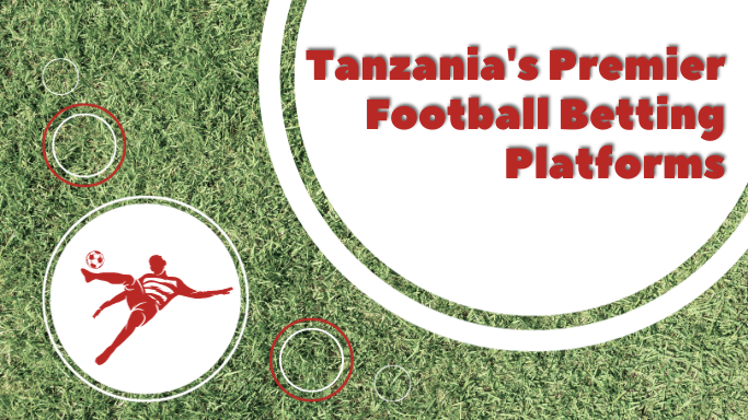 Tanzania's Premier Football Betting Platforms