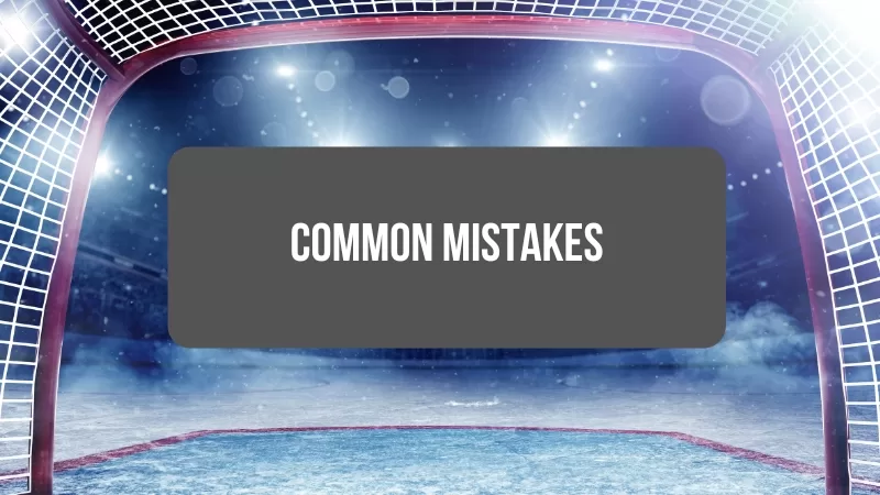 COMMON MISTAKES TO AVOID IN HOCKEY BETTING